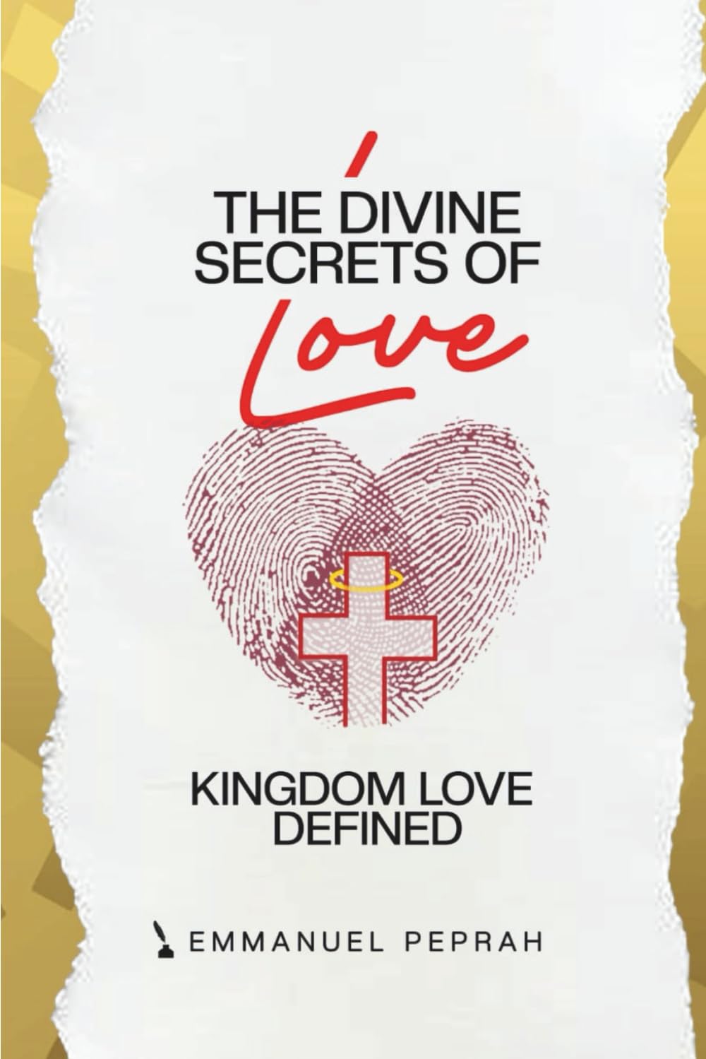 The Divine Secrets of Love: Kingdom Love Defined (Unveiling Kingdom Secrets)