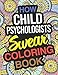 How Child Psychologists Swear Coloring Book: Child Psychologist Coloring Book For Adults