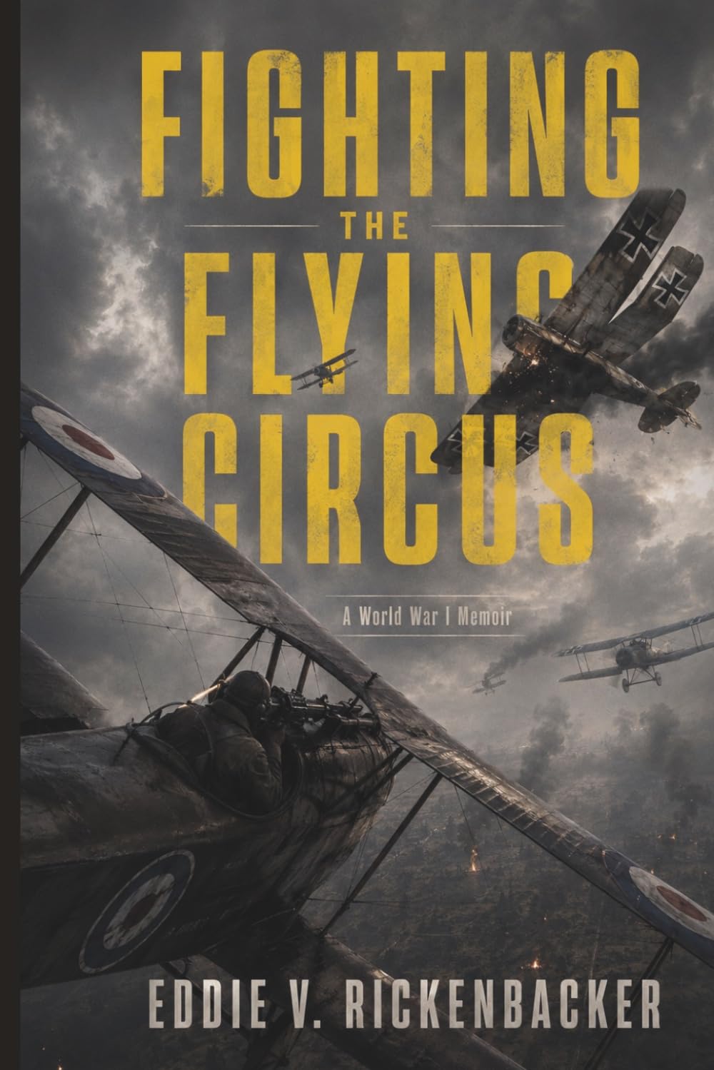 Fighting the Flying Circus: The Greatest True Air Adventure to Come out of World War I