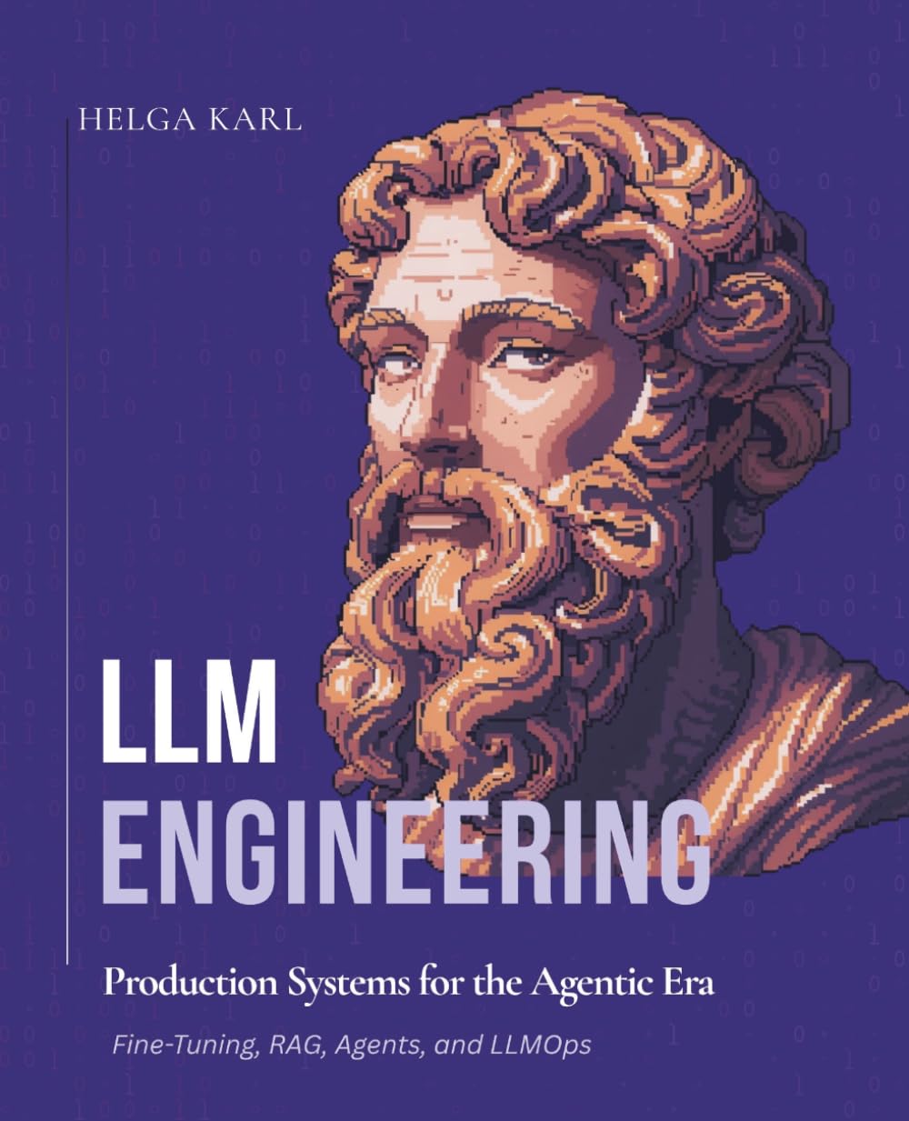 LLM Engineering — Production Systems for the Agentic Era: Fine-Tuning, RAG, Agents, and LLMOps