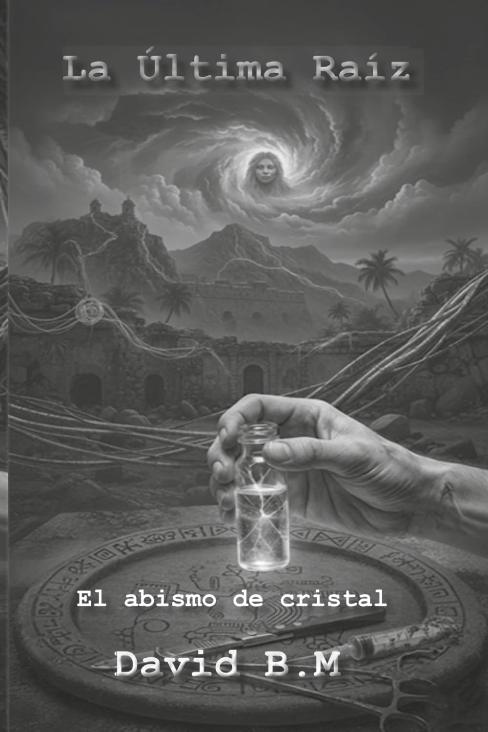 La Última Raiz: El Experimento Justo. Libro 3