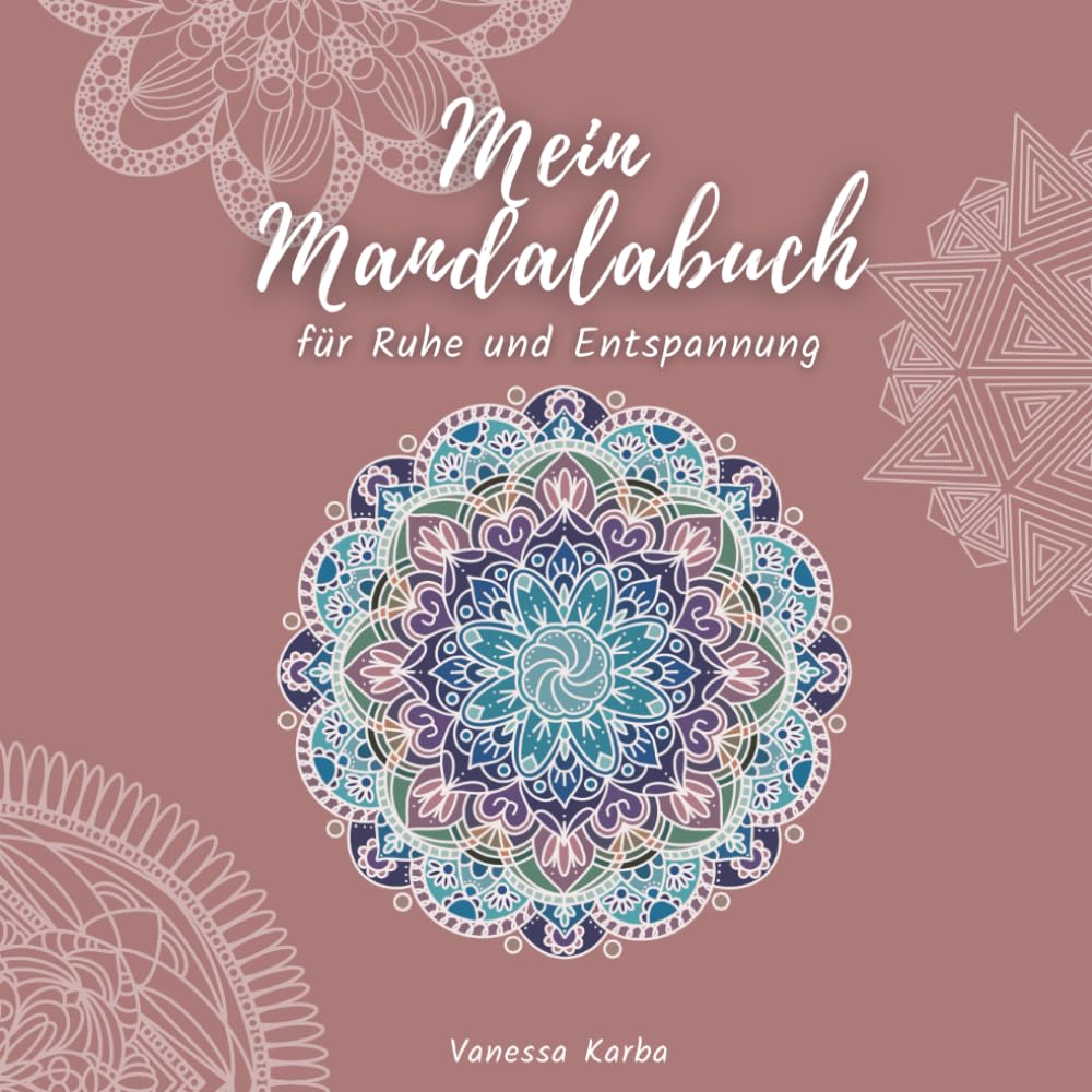 Mein Mandalabuch für Ruhe und Entspannung: Ausmalbuch für Erwachsene mit 30 Mandalas zur Stressreduktion