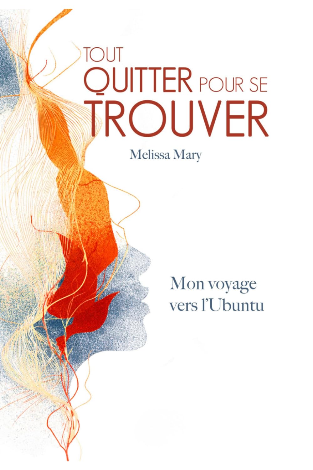 Tout quitter pour se trouver: Mon voyage vers l'Ubuntu: International edition