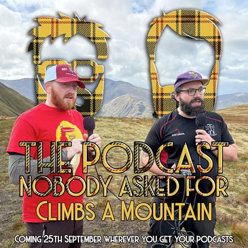 『The Podcast Nobody Asked For Climbs A Mountain』のカバーアート