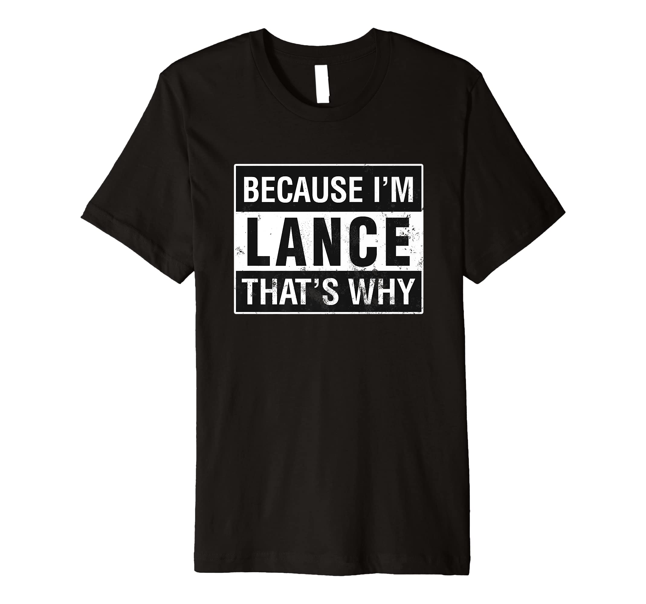 Lance Name, Because I'm Lance That's Why Premium T-Shirt