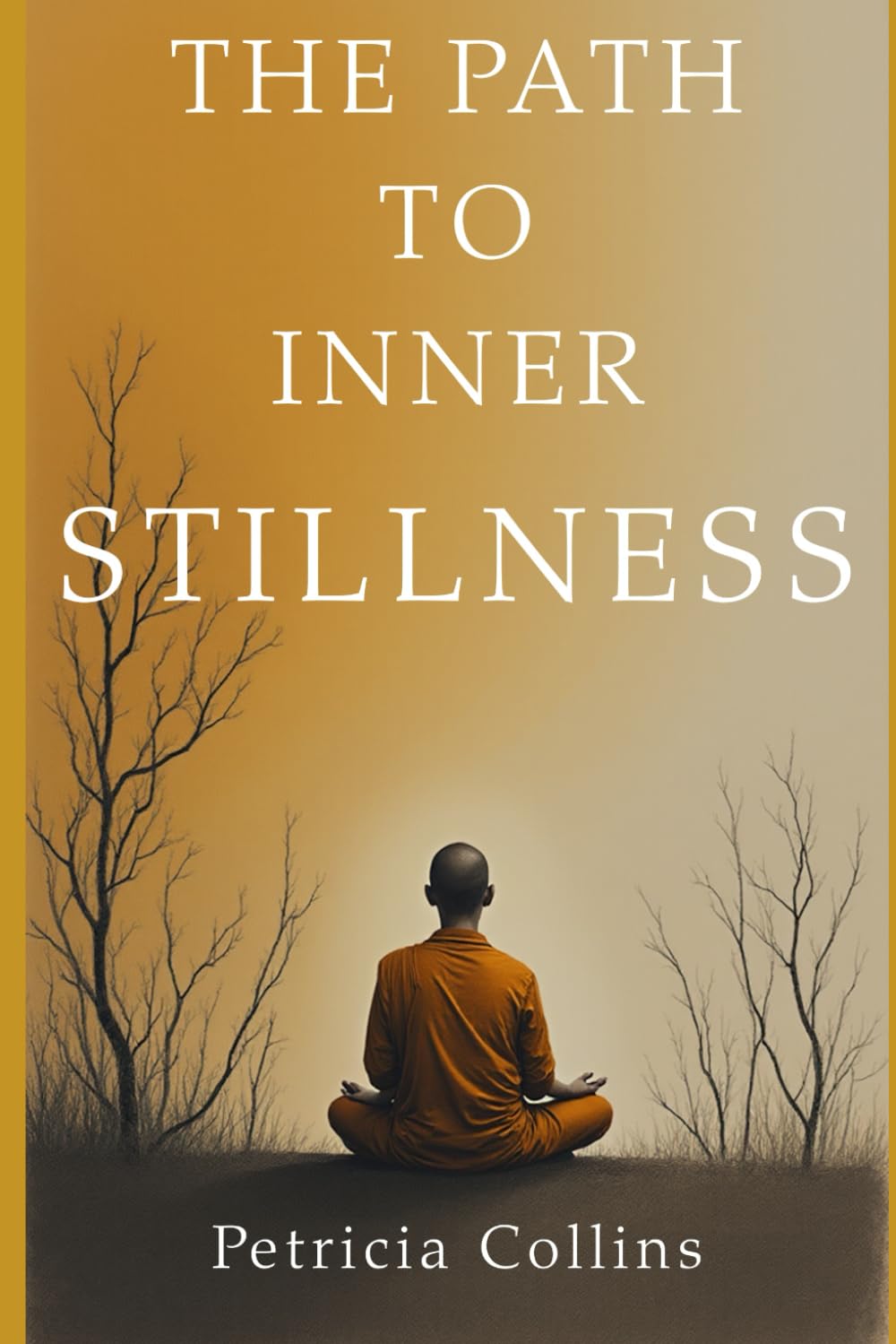 The Path to Inner Stillness: A Practical Guide to Buddhist Meditation, Mindfulness, and Living the Dhamma