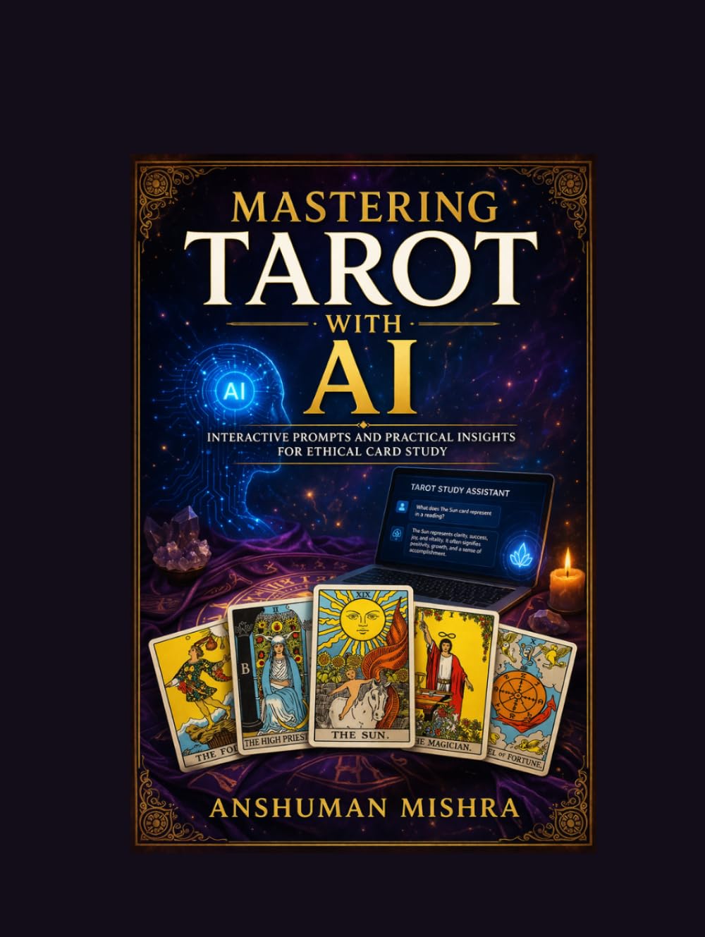 Mastering Tarot with AI: Interactive Prompts and Practical Insights for Ethical Card Study