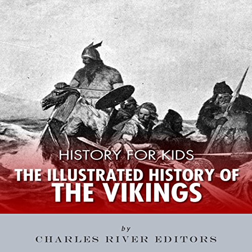 History for Kids: The Illustrated History of the Vikings by Charles River Editors episode artwork