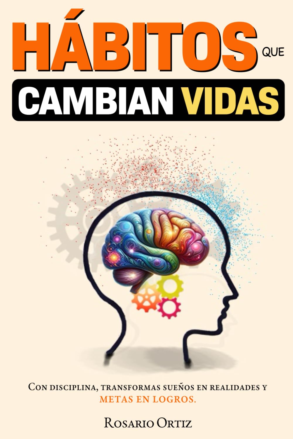 Hábitos que Cambian Vidas: Libro de superación personal en español para crear hábitos y disciplina en adultos