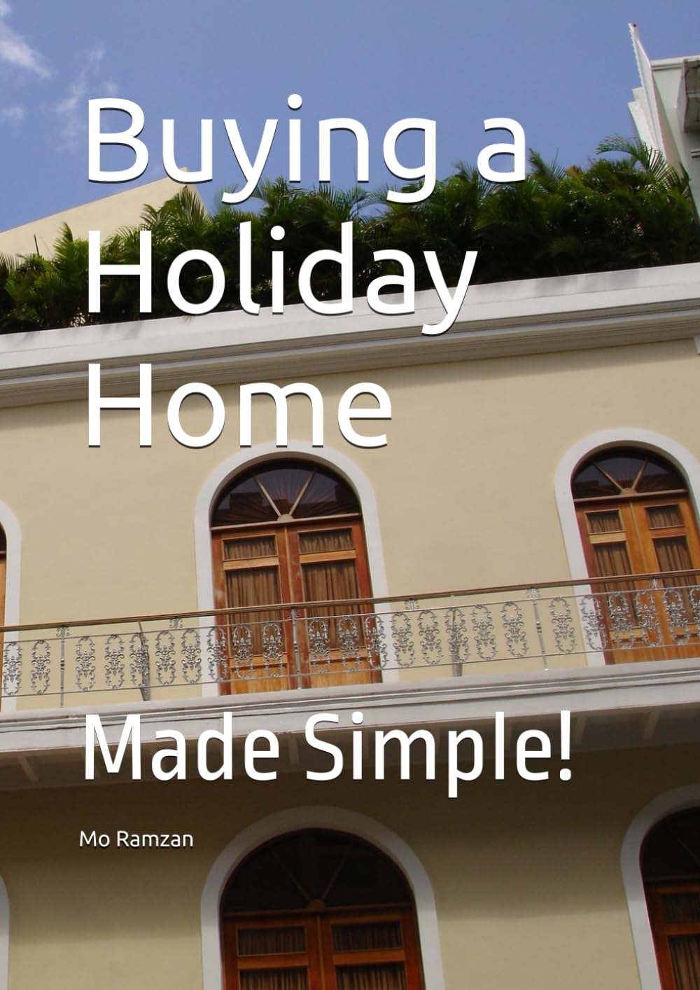 Buying a Holiday Home: Made Simple!