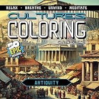 ANTIQUITIES - 50 Elegant Pure Line Art Illustrations Celebrating Ancient Civilizations.: A Timeless Collection Offering a Meditative Glimpse into the ... Meditate—with the world. (Cultures Coloring) B0F5V79579 Book Cover
