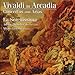 In Arcadia / Concertos & Arias