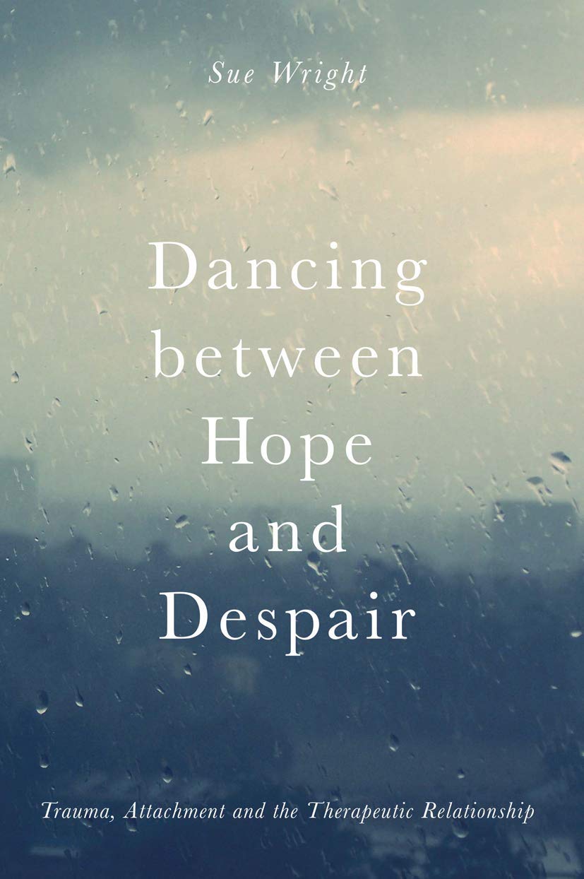 Dancing between Hope and Despair: Trauma, Attachment and the Therapeutic Relationship