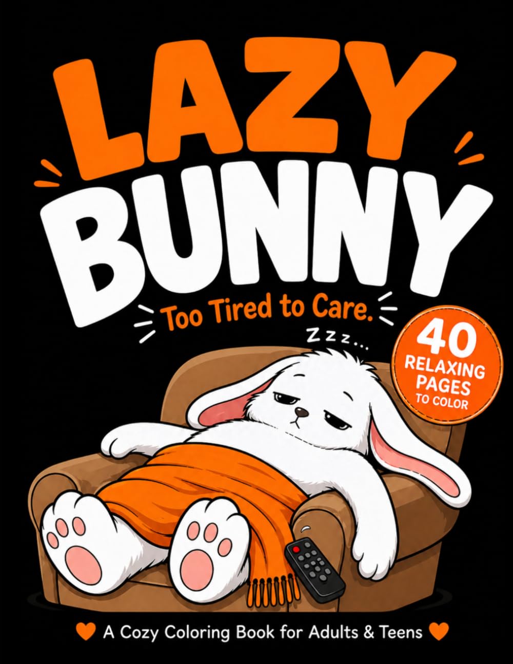 Lazy Bunny Coloring Book for Adults & Teens: Bold and Easy Designs for Relaxation, Stress Relief and Mindfulness