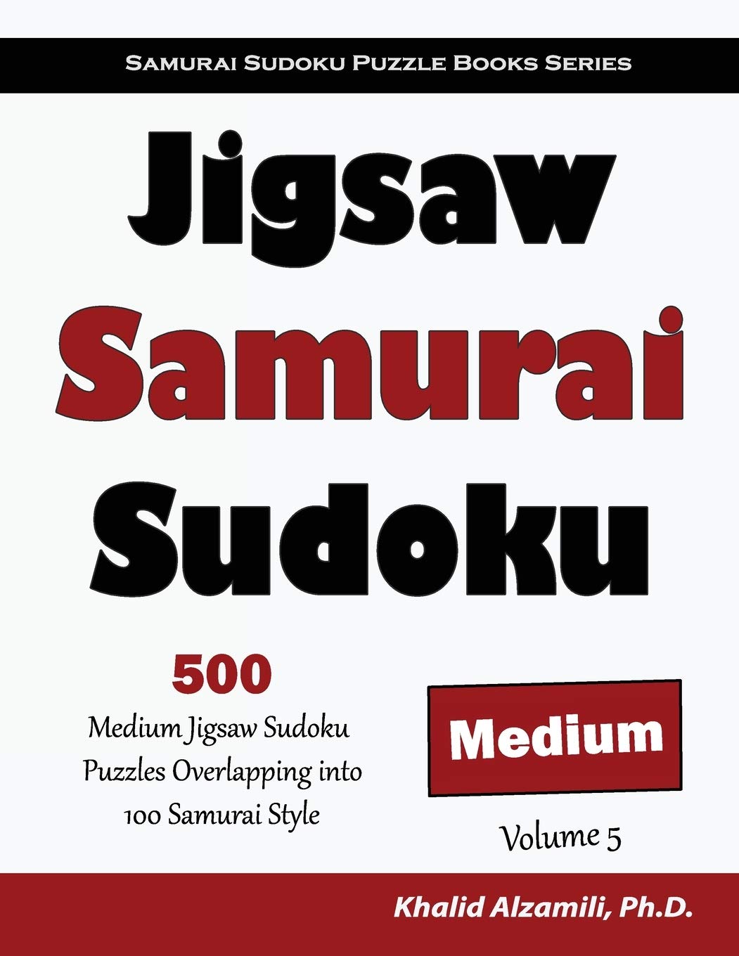 Jigsaw Samurai Sudoku: 500 Medium Jigsaw Sudoku Puzzles Overlapping into 100 Samurai Style: 5 (Samurai Sudoku Puzzle Books Series)