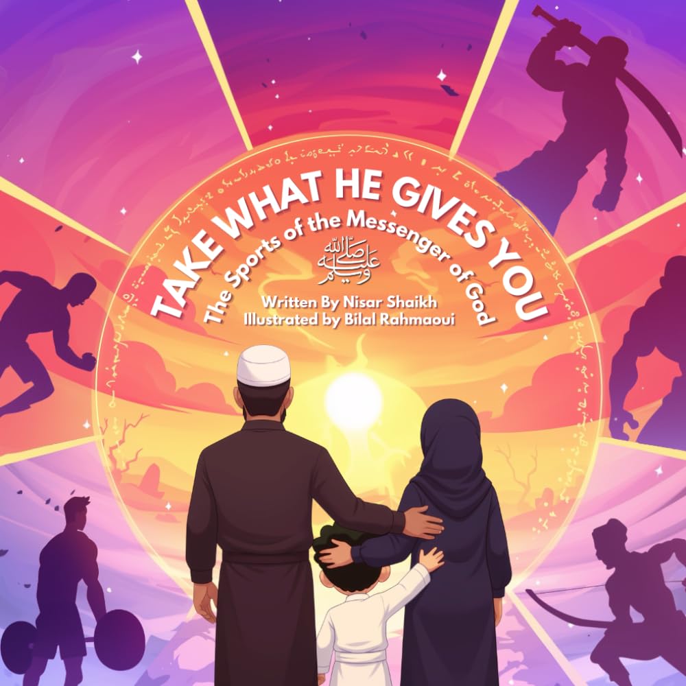 Take What He Gives You: The Sports of the Messenger of God ﷺ | Islamic kids book | Prophetic Sports | Muslim Sports