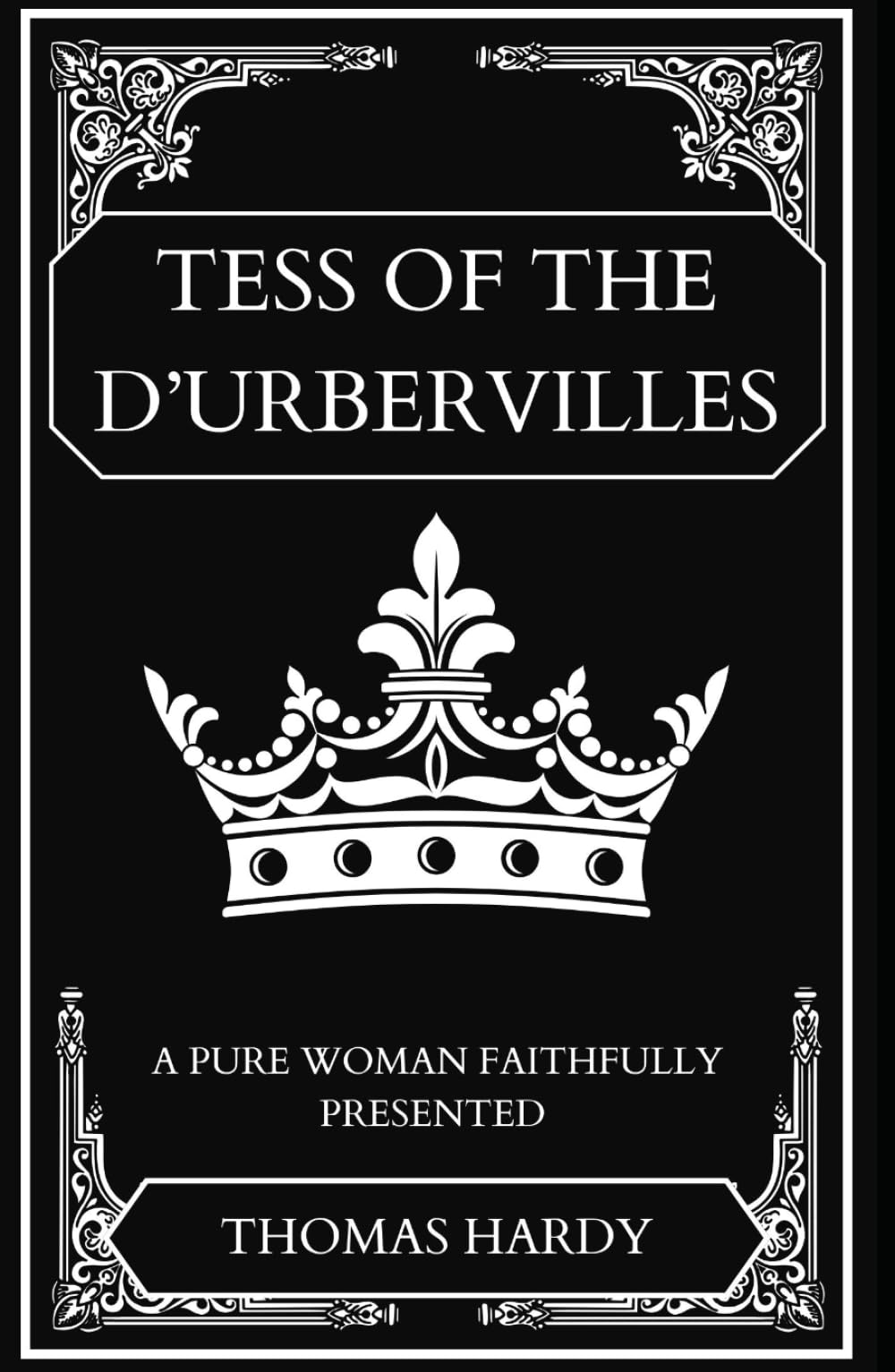 Tess of the d’Urbervilles: A Pure Woman Faithfully Presented: An Original and Unabridged Edition