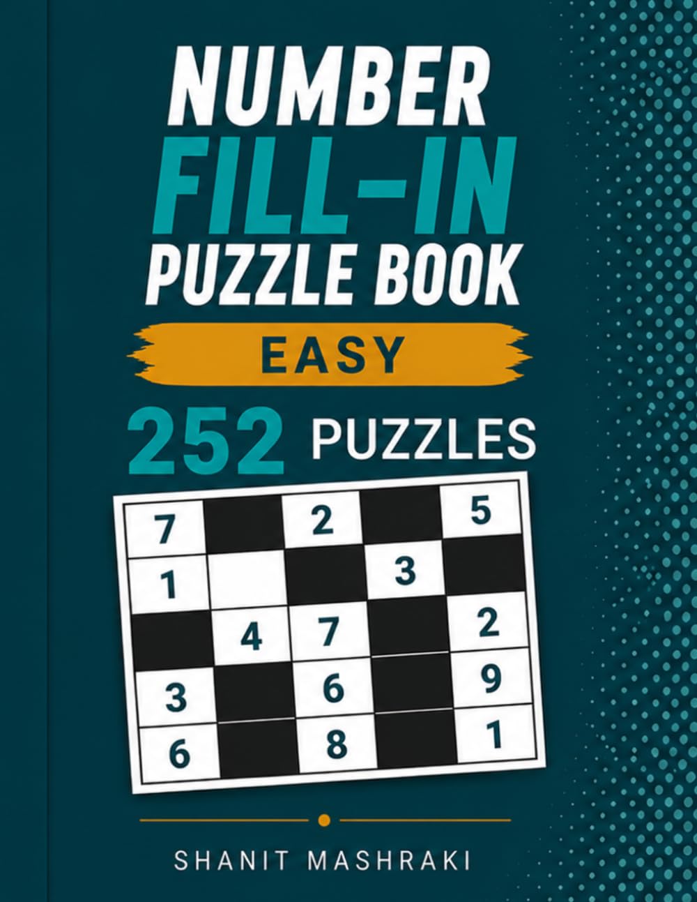 Easy Number Fill In Puzzle Book 252 Relaxing Logic Puzzles with Solutions