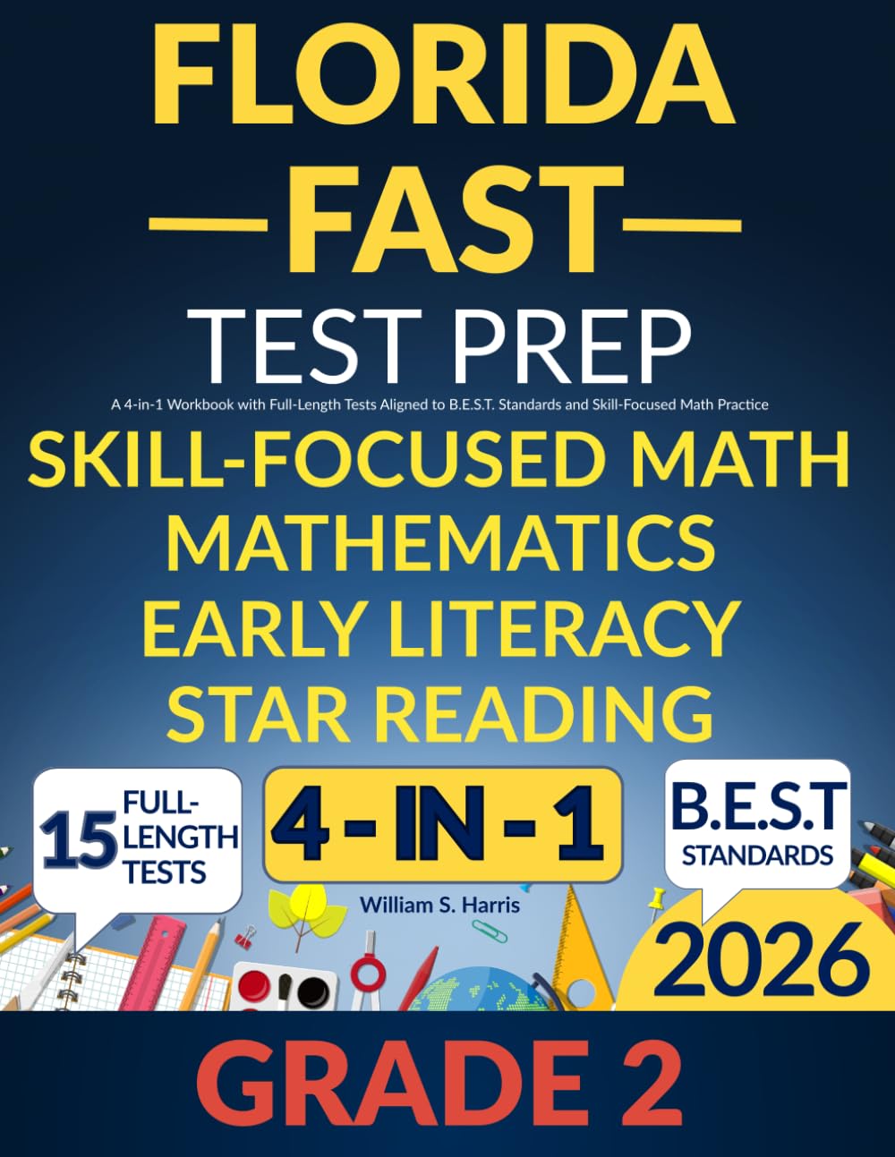 Florida FAST Test Prep Grade 2: Star Reading, Early Literacy and Mathematics: A 4-in-1 Workbook with Full-Length Tests Aligned to B.E.S.T. Standards and Skill-Focused Math Practice