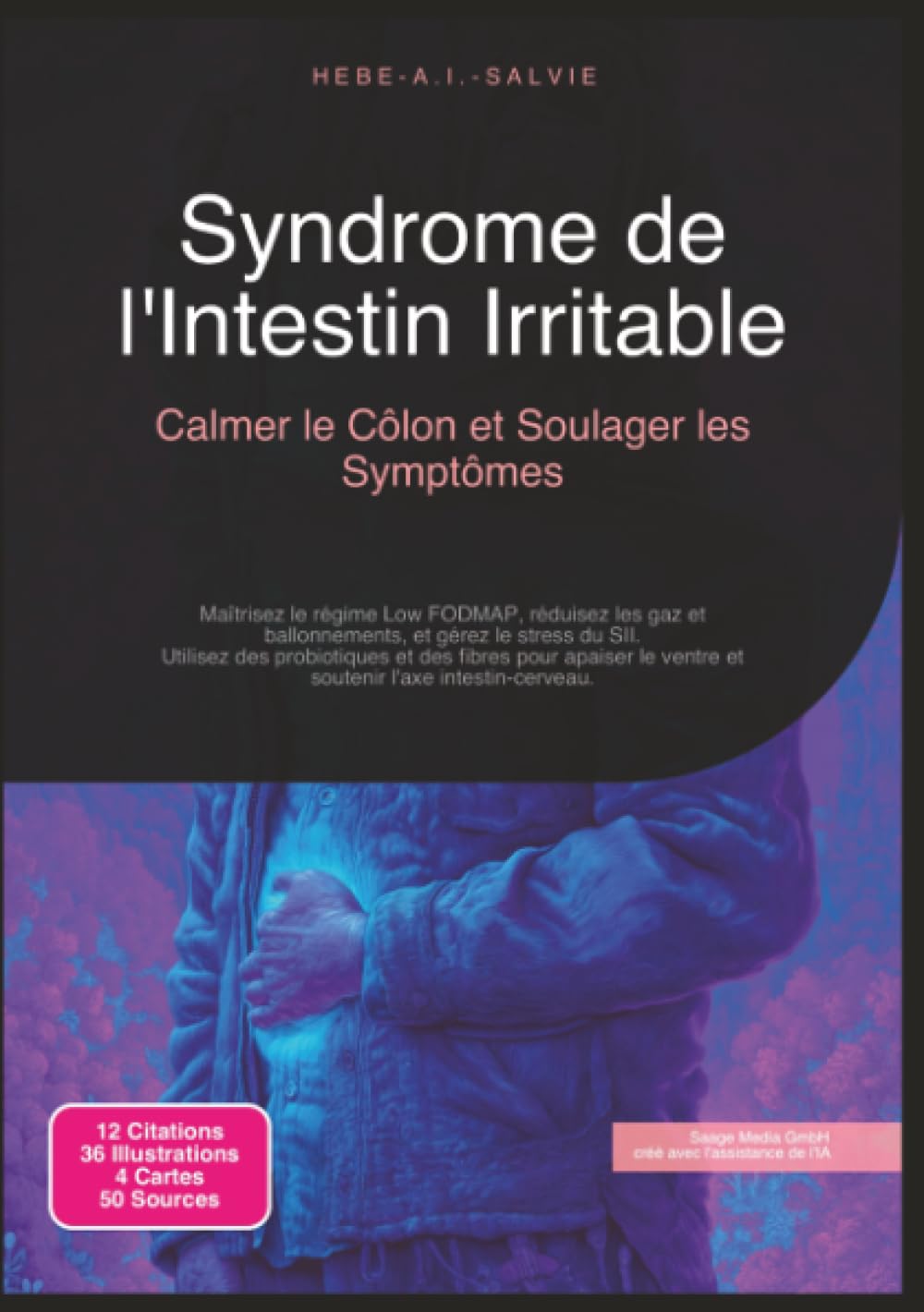 Syndrome de l'Intestin Irritable: Calmer le Côlon et Soulager les Symptômes (Santé)