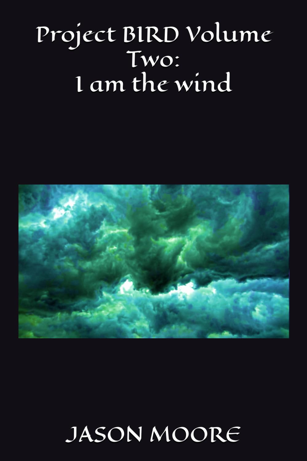 Project BIRD Volume Two: I am the wind