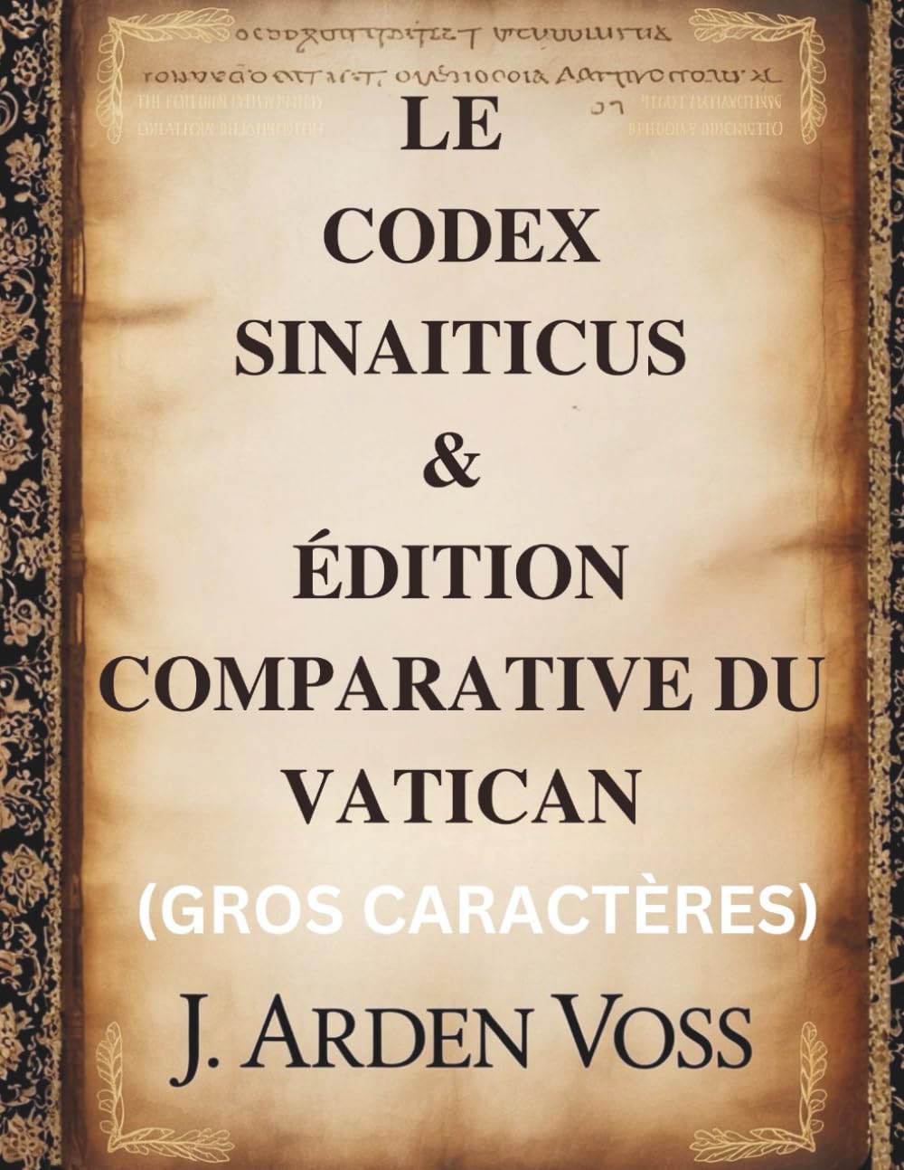 LE CODEX SINAITICUS & ÉDITION COMPARATIVE DU VATICAN (GROS CARACTÈRES): Variations textuelles et versets perdus dans les anciens manuscrits bibliques ... contexte historique et commentaire en regard