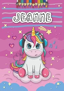 Independently published Jeanne: Personalized Coloring Book for Jeanne | Theme: Unicorn | Birthday gift for girl, daughter ... | Ages: 4-8 | 25 unicorn designs with name Jeanne, Large size A4 (ca. 8.5 x 11 inches)