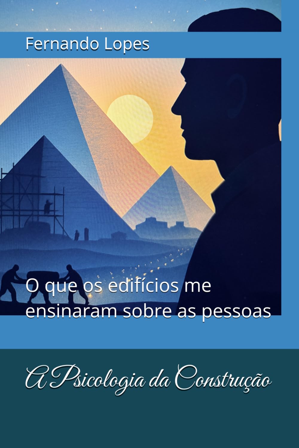 A Psicologia da Construção: O que os edifícios me ensinaram sobre as pessoas