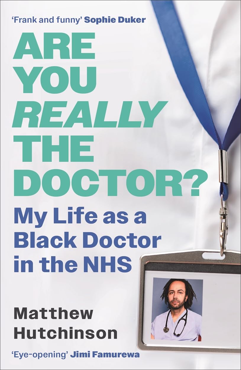 Are You Really the Doctor?: My Life as a Black Doctor in the NHS