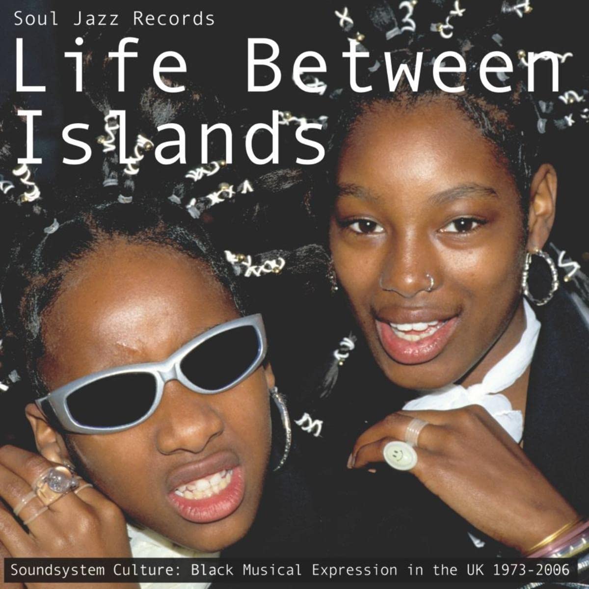 Life Between Islands - Soundsystem Culture: Black Musical Expression in the UK 1973-2006 [VINYL]
