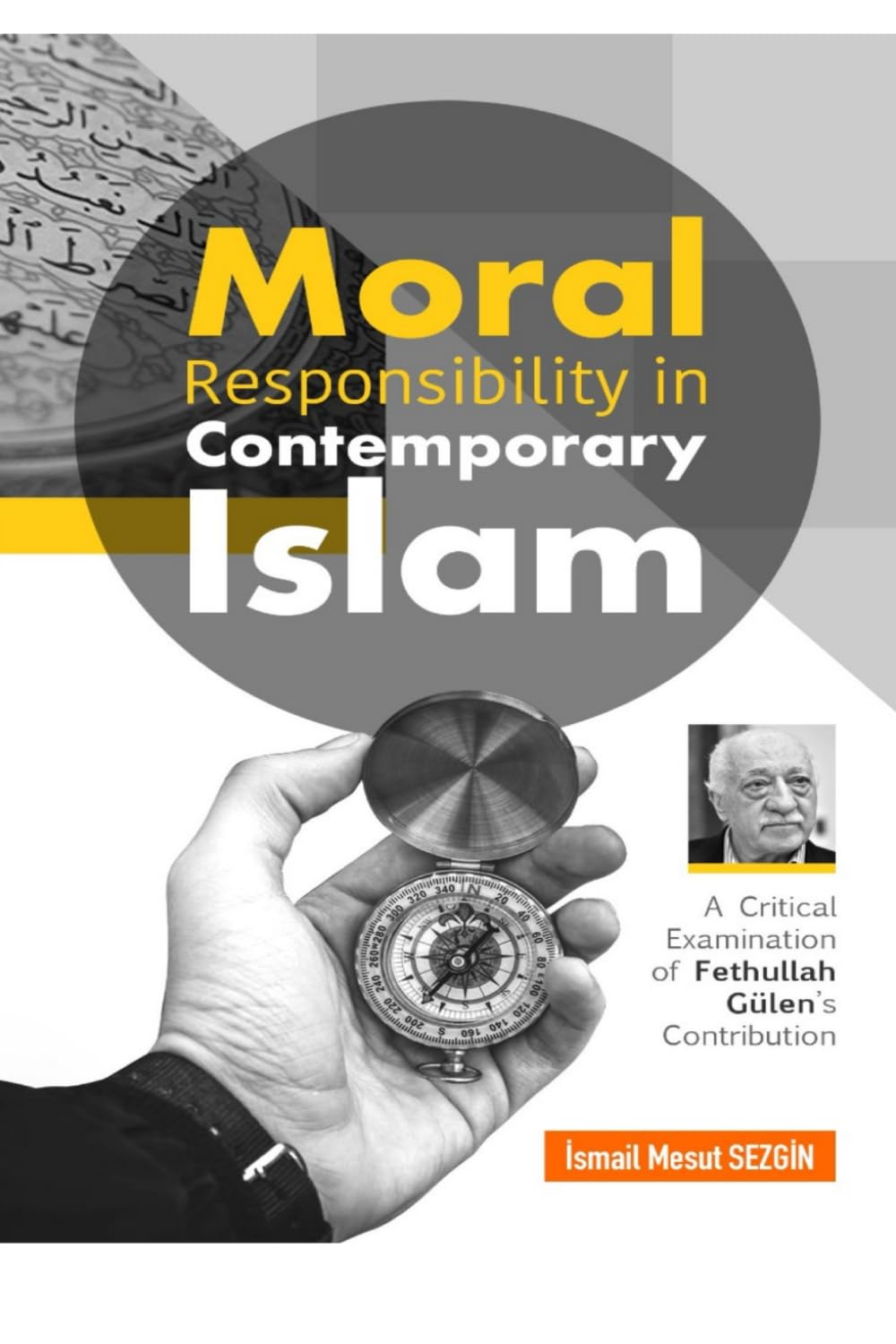 Moral Responsibility in Contemporary Islam: A Critical Examination of Fethullah Gülen’s Contribution