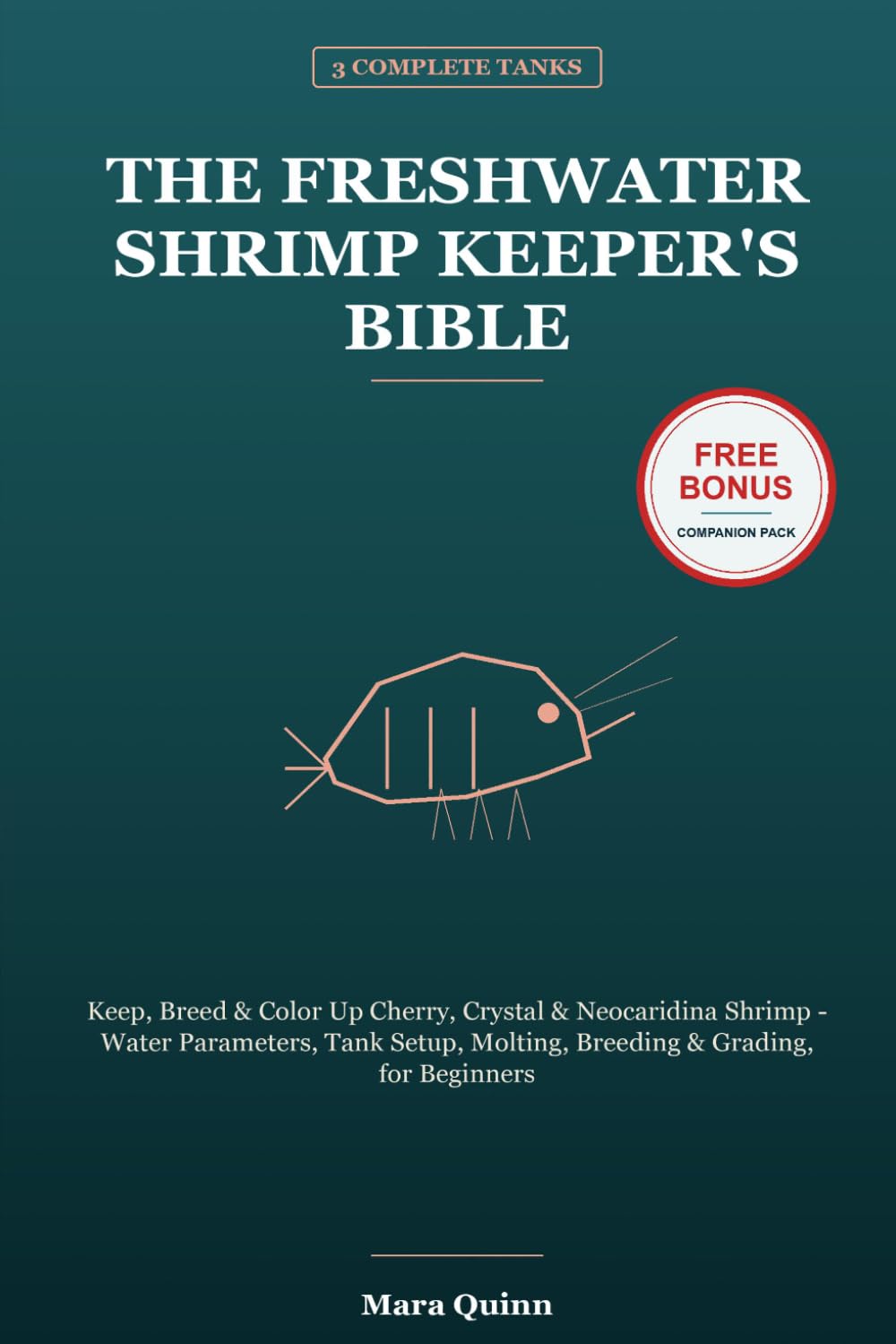 The Freshwater Shrimp Keeper's Bible: Keep, Breed & Color Up Cherry, Crystal & Neocaridina Shrimp - Water Parameters, Tank Setup, Molting, Breeding & Grading, for Beginners