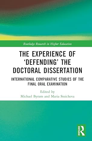 The Experience of ‘Defending’ the Doctoral Dissertation: International Comparative Studies of the Final Oral Examination (Routledge Research in Higher Education) book cover