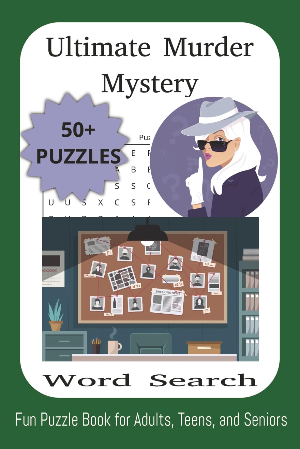 Ultimate Murder Mystery Word Search: 50+ Puzzles for Sleuths, Detectives, and True Crime Fans | 6X9 inch, 495 Words, 110 pages...Gifts for Vacationers, Commuters, and Murder Mystery Buffs Alike