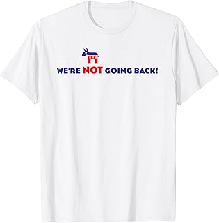 WE'RE NOT GOING BACK KAMALA HARRIS SLOGAN 2024 ELECTION T-Shirt