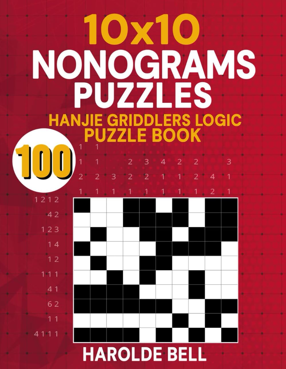 100 10x10 Nonograms Puzzles: Hanjie Griddlers Logic Puzzle Book