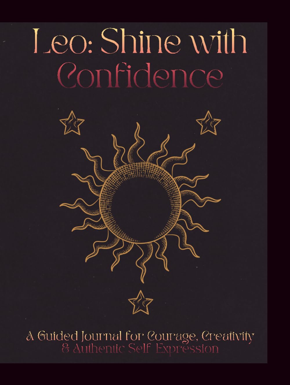 Leo Guided Journal: A Zodiac Journal with Daily Affirmations, Guided Prompts, Astrology Insights, Gratitude & Personal Growth: A Guided Journal for ... Journal for Growth, Gratitude & Inner Peace