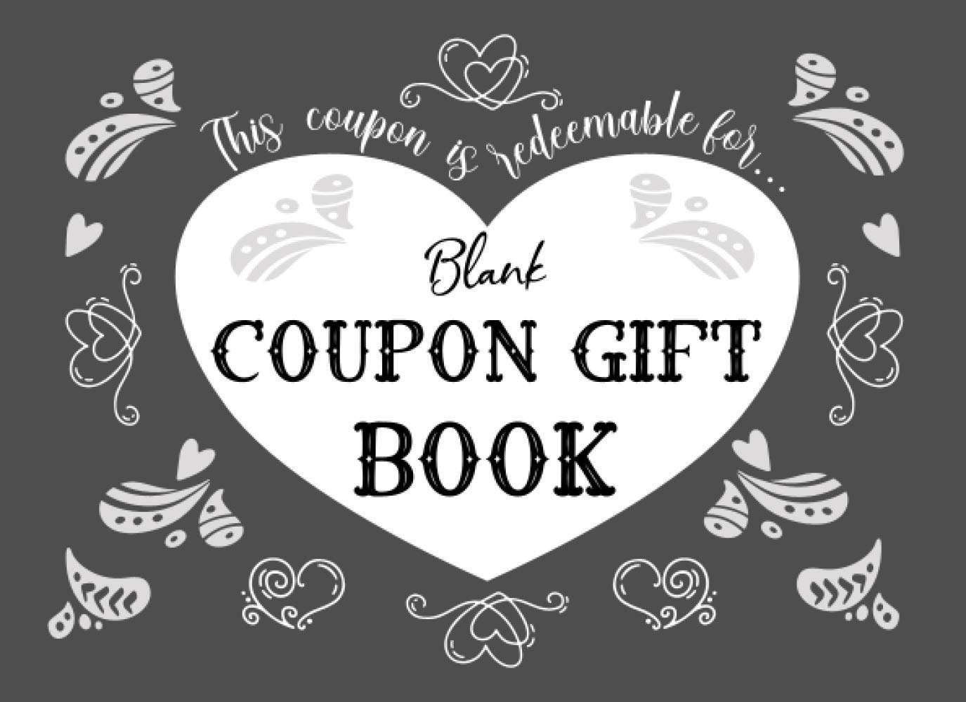 Blank Coupon Gift Book: Notebook of DIY Blank Coupon Gift Vouchers /Fillable Template