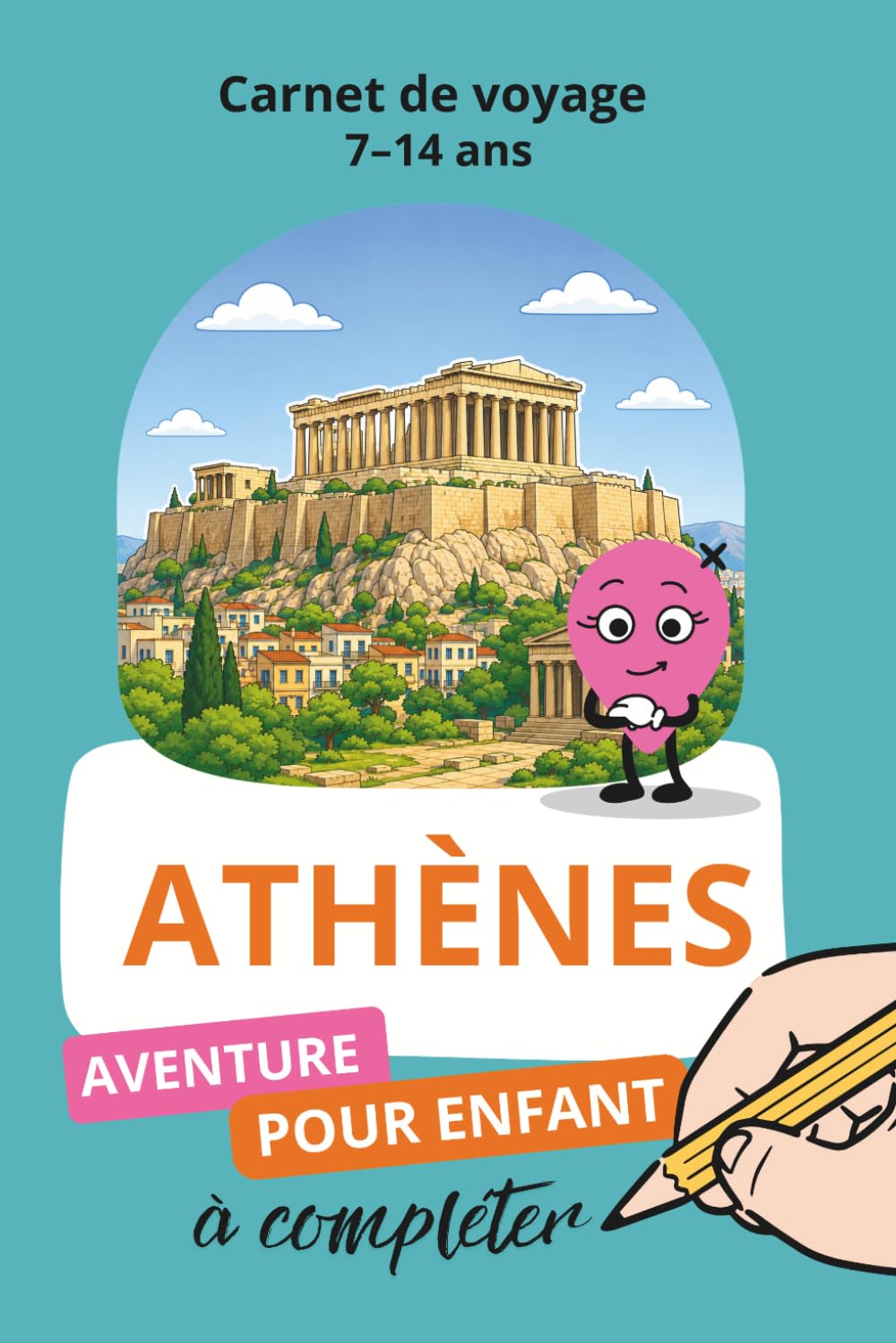 Athènes, Carnet de voyage 7-14 ans: Aventure pour enfant à compléter