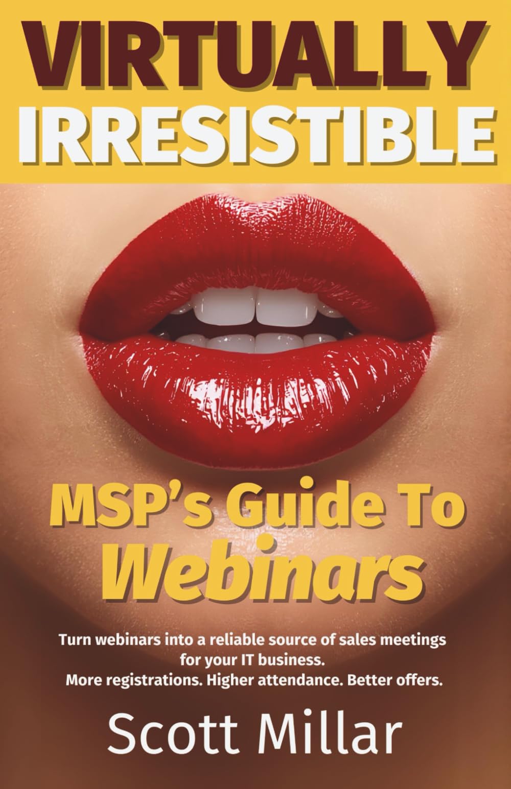 Virtually Irresistible: MSP's Guide To Webinars