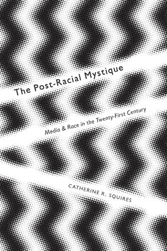 Buy Postracial Mystique: Media and Race in the 21st Century — BookShops.in