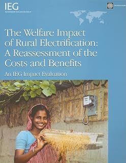 The Welfare Impact of Rural Electrification: A Reassessment of the Costs and Benefits