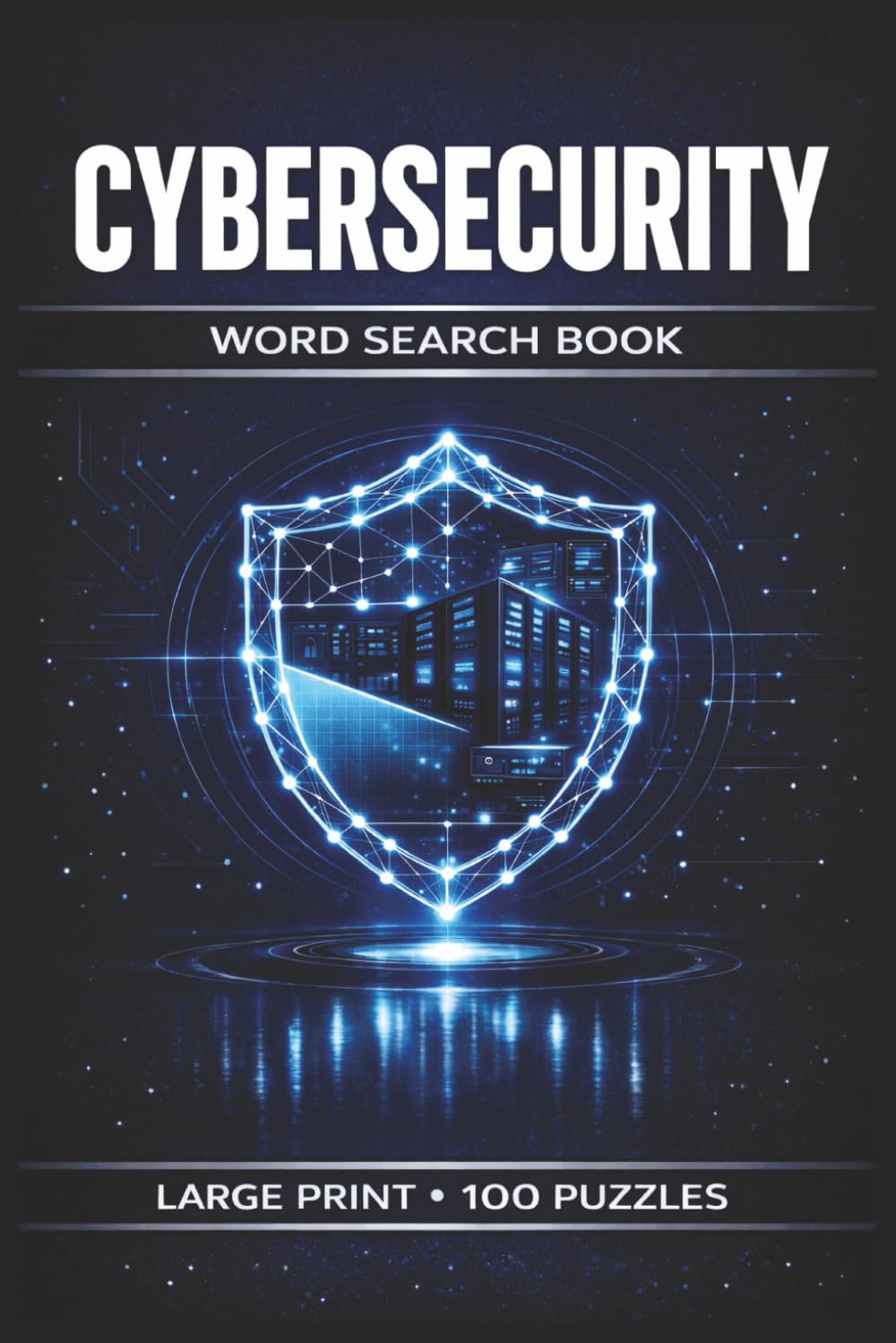 Cybersecurity Word Search Book: Large Print Puzzle Collection with 100 Word Searches and 2000 Unique Words on Security, Hacking, Networking, Encryption, and Cyber Defense