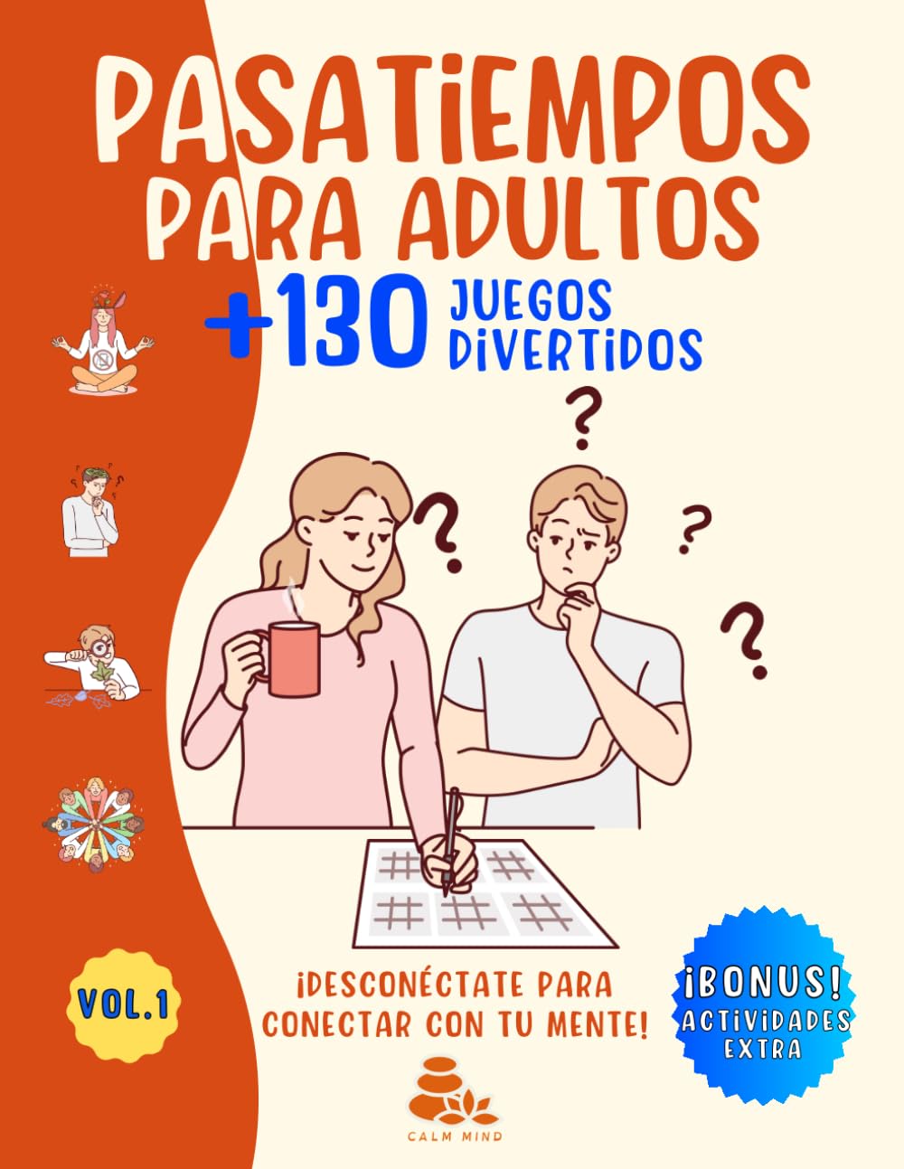 PASATIEMPOS PARA ADULTOS +130 JUEGOS DIVERTIDOS: ¡DESCONÉCTATE PARA CONECTAR CON TU MENTE! – Actividades mentales de entretenimiento – Sopa de Letras, Crucigramas, Laberintos, Sudoku, Kakuro y más.