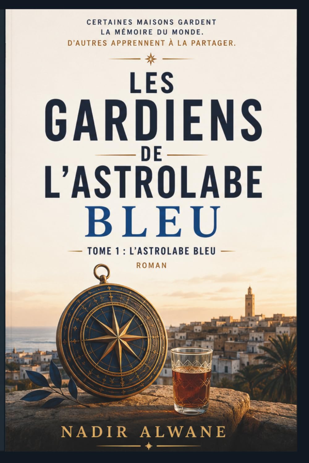 Les Gardiens de l’Astrolabe Bleu: Tome 1 : L’Astrolabe Bleu