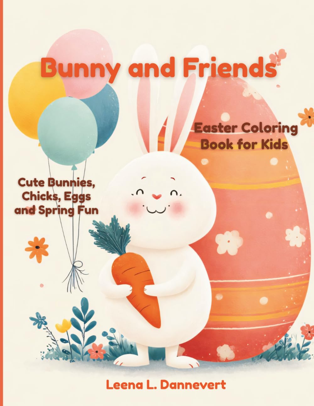 Bunny and Friends: Easter Coloring Book for Kids - Cute Bunnies, Chicks, Eggs and Spring Fun