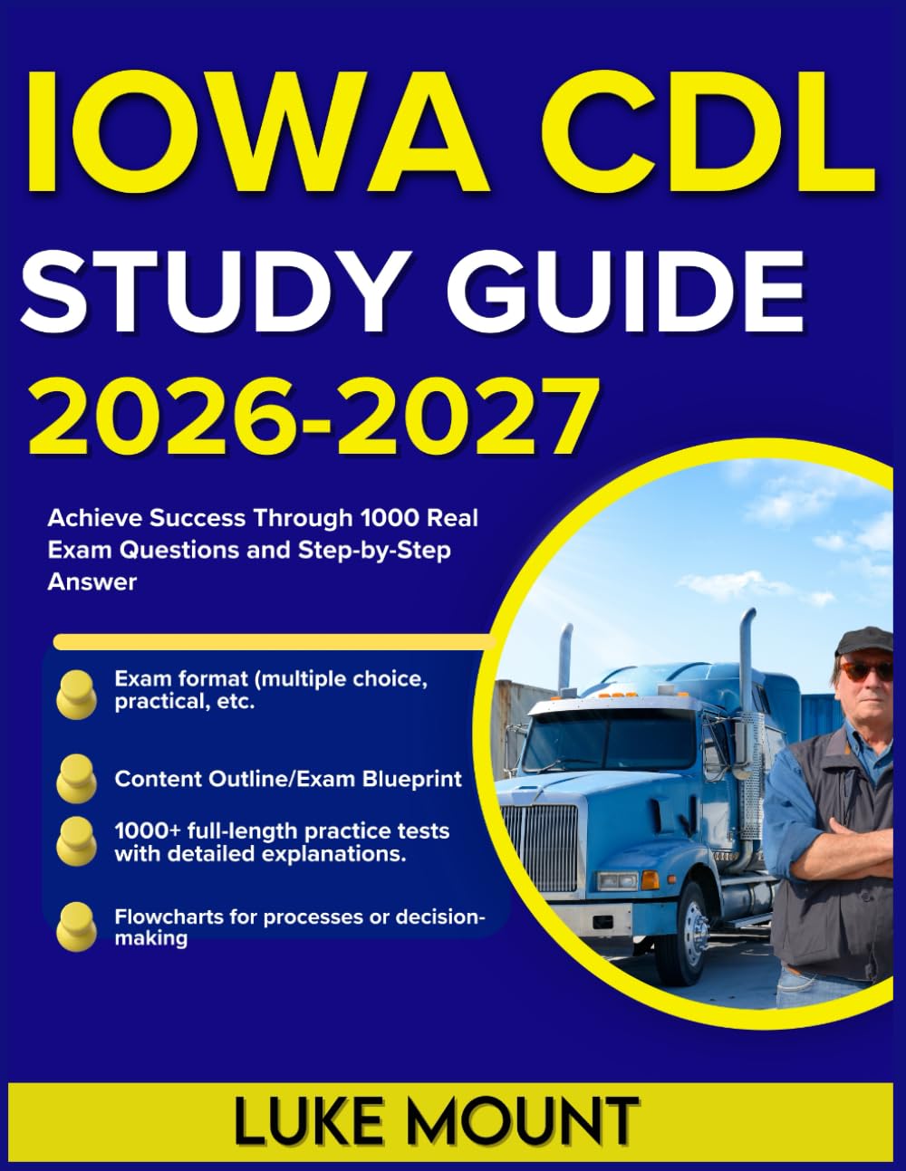 IOWA CDL STUDY GUIDE 2026-2027: Achieve Success Through 1000 Real Exam Questions and Step-by-Step Answer