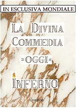 La Divina Commedia Oggi Inferno In esclusiva mondiale