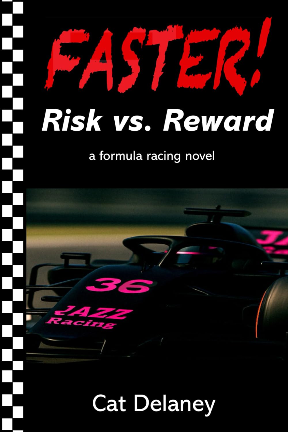 Risk vs. Reward: a formula racing novel: 1 (FASTER!)