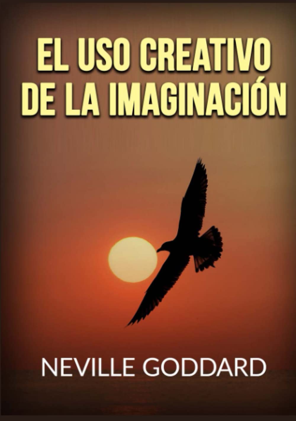 El uso creativo de la Imaginación (Spanish Edition)